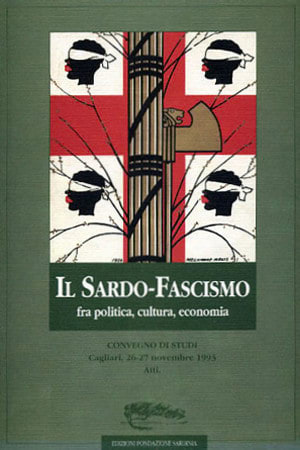 autori vari - 'Il sardo-fascismo fra politica, cultura, economia' (Cagliari 1993)