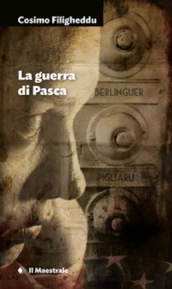 <b>Cosimo Filigheddu</b>, 'La guerra di Pasca' (ed. Il Maestrale - Nuoro)