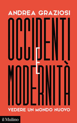 Andrea Graziosi, 'Occidenti e modernità', edizioni Il Mulino, 2023 (216 pagine)